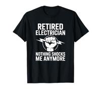 Électricien à la Retraite, Rien ne me choque T-Shirt