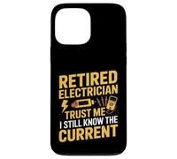 Electricien à la Retraite Trust Me I Still Know The Current Coque pour iPhone 13 Pro Max