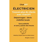 ÉLECTRICIEN décrochez plus de clients avec ChatGPT: Gagnez du temps, répondez mieux aux demandes et développez votre visibilité locale sans publicité