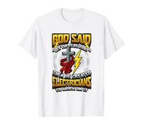 Électricien Humour Dieu a Dit qu'il y AIT de la lumière électricien T-Shirt