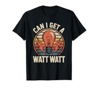 Électricien Puis-Je Obtenir Un Entrepreneur en électricité de Watt Watt T-Shirt