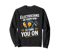 Électriciens, Nous savons Comment Vous activer l'humour électrique Sweatshirt