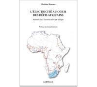 Electricité au coeur des défis africains (L'). Manuel sur l'électrification en Afrique - Christine Heuraux - Karthala - broché - Etude