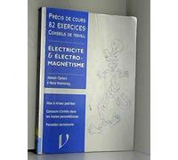 Electricite & Electromagnetisme. Cours, Applications & Exercices