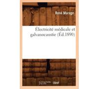 Électricité médicale et galvanocaustie