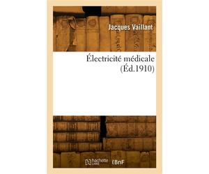Électricité médicale - Jacques Vaillant - Hachette Bnf - broché - Livre
