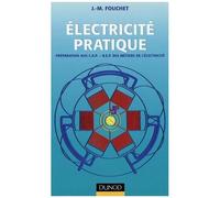 Electricité Pratique - Préparation Aux C.A.P. - B.E.P. Des Métiers De L'electricité
