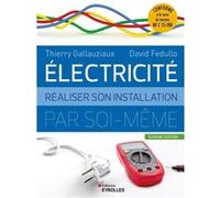 Electricité : réaliser son installation électrique par soi-même David Fedullo (Auteur), Thierry Gallauziaux (Auteur)