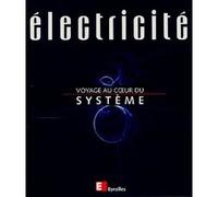 Electricité. Voyage au coeur du système