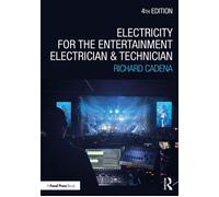 Electricity for the Entertainment Electrician and Technician Electricity, Power Distribution, and Electrical Safety for the Stage and Set - Richard Cadena - Routledge - ebook (ePub) - Livre