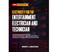 Electricity for the Entertainment Electrician and Technician: Power Distribution, Lighting, and Safety Practices for Stage, Film, and Live Events