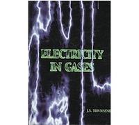 Electricity in Gases, High Voltage Physics Series J. S. Townsend (Auteur)