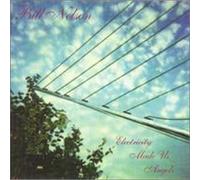Electricity Made Us Angels by Bill Nelson (1997-09-30)