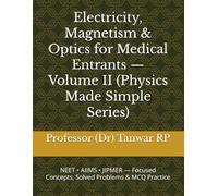 Electricity, Magnetism & Optics for Medical Entrants - Volume II (Physics Made Simple Series): NEET • AIIMS • JIPMER - Focused Concepts, Solved Problems & MCQ Practice
