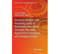 Electricity Markets With Increasing Levels Of Renewable Generation: Structure, Operation, Agent-Based Simulation, And Emerging Designs