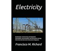 Electricity: Residential, Commercial, and Industrial Renewable, nonrenewable, and alternative energy Electrical and electronic instrument diagrams.