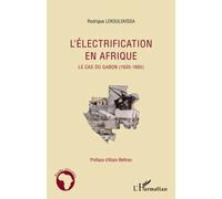 Electrification en Afrique Le cas du Gabon (1935-1985) - Rodrigue Lekoulekissa - L'harmattan - broché - Etude