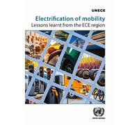Electrification of Mobility: Lessons Learnt from the ECE Region