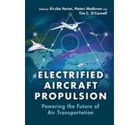 Electrified Aircraft Propulsion: Powering the Future of Air Transportation