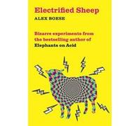 Electrified Sheep: Bizarre experiments from the bestselling author of Elephants on Acid - [Version Originale] Inconnu (Auteur)