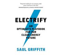 Electrify: An Optimist's Playbook for Our Clean Energy Future