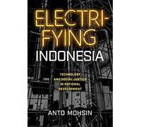 Electrifying Indonesia: Technology and Social Justice in National Development