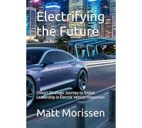 Electrifying the Future: China's Strategic Journey to Global Leadership in Electric Vehicle Innovation