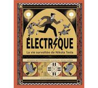 Electrique: La vie survoltée de Nikola Tesla