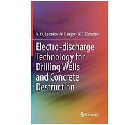 Electro-Discharge Technology For Drilling Wells And Concrete Destruction
