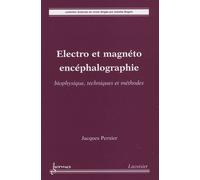 Électro et magnéto encéphalographie : biophysique, techniques et méthodes Isabelle MAGNIN (Auteur), Jacques PERNIER (Auteur)