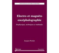 Électro et magnéto encéphalographie : biophysique, techniques et méthodes: biophysique, techniques et méthodes