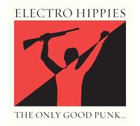 ELECTRO HIPPIES - THE ONLY GOOD PUNK IS A DEAD ONE 2 VINYL LP NEUF