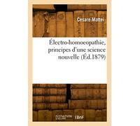 Électro-homoeopathie, principes d'une science nouvelle