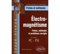 Électro-magnétisme, Fiches, méthodes et problèmes corrigés - 2e année PC-PSI Fiches et méthodes - Patrick Charmont - Ellipses - broché - Etude