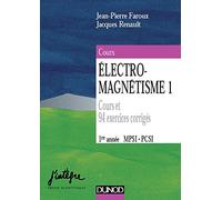 Electro-magnétisme, tome 1 : Electrostatique et magnétostatique, 1re année MPSI PCSI : Cours et 94 exercices corrigés