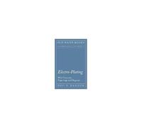 Electro-Plating - With Numerous Engravings And Diagrams