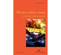 Électro, techno, house: Le son et le rythme en question