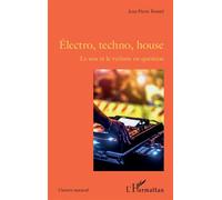 Électro, techno, house Le son et le rythme en question - Jean-Pierre Boistel - L'harmattan - broché - Essai