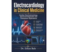 Electrocardiology in Clinical Medicine: Cardiac Electrophysiology, Advanced Diagnostic and Therapeutic Applications