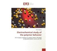 Electrochemical study of the polymer behavior Of an epoxy coating on carbon steel in 3% NaCl using polarization curves and SIe - Omar Dagdag - Universitaires Europeennes - broché - Etude