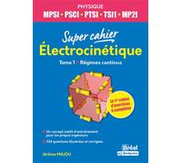 Electrocinétique Physique MPSI, PSCI, PTSI, TSI1, MP2I Tome 1 Régimes continus - Jérôme Majou - Bréal - broché - Scolaire / Universitaire