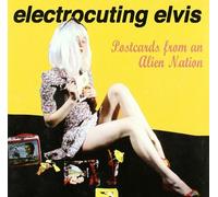 Electrocuting Elvis - Postcards from an Alien Nation [Import]