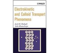 Electrokinetic and Colloid Transport Phenomena Jacob H. Masliyah, Subir Bhattacharjee (Auteur)