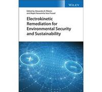Electrokinetic Remediation for Environmental Security and Sustainability Electrokinetic Remediation for Environmental Security and Sustainability (Auteur)