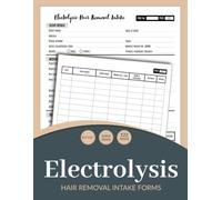 Electrolysis Hair Removal Intake Forms: Client Treatment Notes & Session Logbook for Electrologists, Medical Spas & Aesthetic Clinics | Quick Index Included, 120 Pages