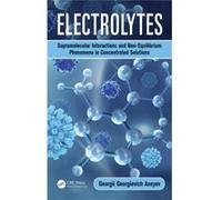 Electrolytes: Supramolecular Interactions And Non-Equilibrium Phenomena In Concentrated Solutions (Hardcover) Georgii Georgievich Aseyev, (Auteur)