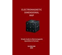 ELECTROMAGNETIC DIMENSION MAP: Simple Guide to Electromagnetic Quantities