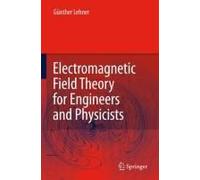 Electromagnetic Field Theory For Engineers And Physicists