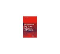 Electromagnetic Field Theory For Engineers And Physicists