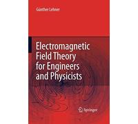 Electromagnetic Field Theory For Engineers And Physicists
